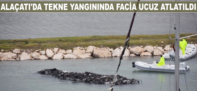 Alaçatı'da tekne yangınında facia ucuz atlatıldı