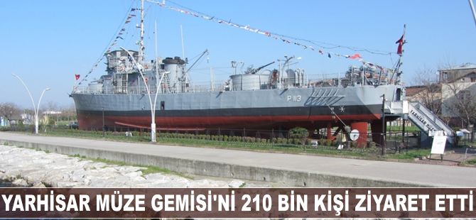 Yarhisar Müze Gemisi'ni 210 bin kişi ziyaret etti
