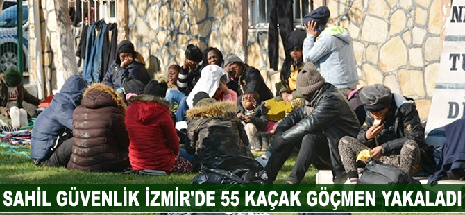 İzmir'de 55 kaçak göçmen yakalandı