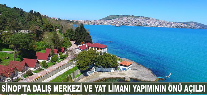 Sinop'ta dalış merkezi ve yat limanı yapımının önü açıldı