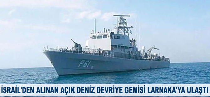 İsrail’den alınan açık deniz devriye gemisi Larnaka Limanı’na ulaştı