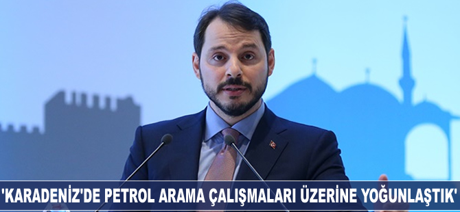 Berat Albayrak: Karadeniz'de petrol arama çalışmaları üzerine yoğunlaştık