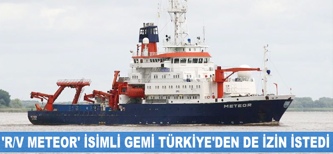 'R/V Meteor' isimli araştırma gemisi Türkiye'den de izin istedi