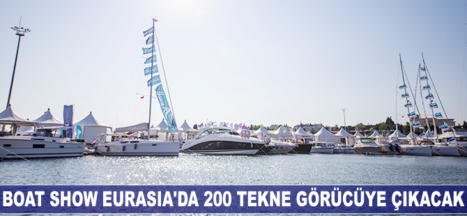 Boat Show Eurasia'da 200 tekne görücüye çıkacak