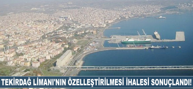 Tekirdağ Limanı'nın özelleştirilmesi ihalesini 'Ceynak Lojistik' kazandı