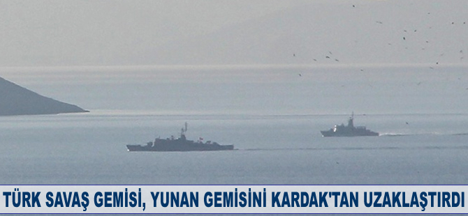 Türk savaş gemisi, Yunan gemisini uzaklaştırdı