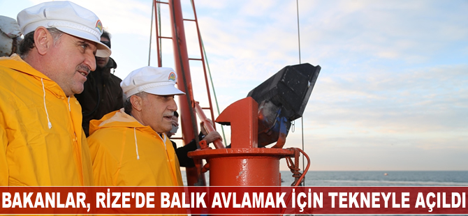 Bakanlar, Rize'de balık avlamak için tekneyle açıldı