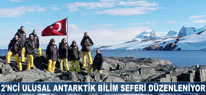 2'nci Ulusal Antarktik Bilim Seferi düzenleniyor