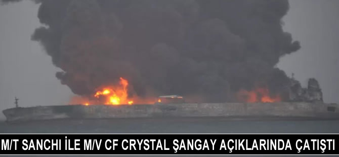 M/T Sanchi ile M/V CF Crystal, Şangay açıklarında çatıştı