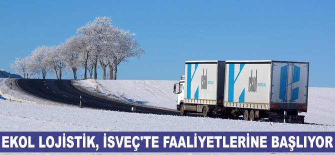 Ekol Lojistik, İsveç’te faaliyetlerine başlıyor