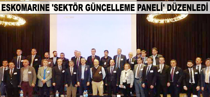 Eskomarine ‘Sektör Güncelleme Paneli’ düzenledi