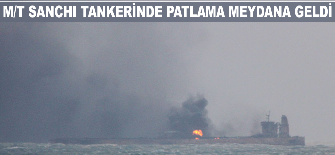 M/T Sanchi tankerinde patlama meydana geldi!