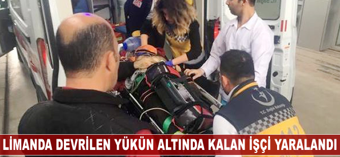 Limanda devrilen yükün altında kalan işçi yaralandı