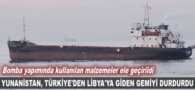 Yunanistan, Türkiye'den Libya'ya giden gemiyi durdurdu