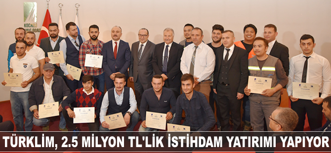 TÜRKLİM, 2.5 milyon TL’lik istihdam yatırımı yapıyor