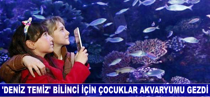 Deniz temiz bilinci için çocuklar Antalya Akvaryum'u gezdi