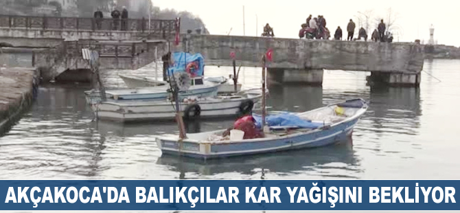 Akçakoca'da balıkçılar kar yağışını bekliyor