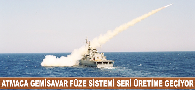 Atmaca Gemisavar Füze Sistemi seri üretime geçiyor