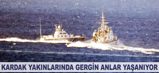 Kardak yakınlarında gergin anlar yaşanıyor