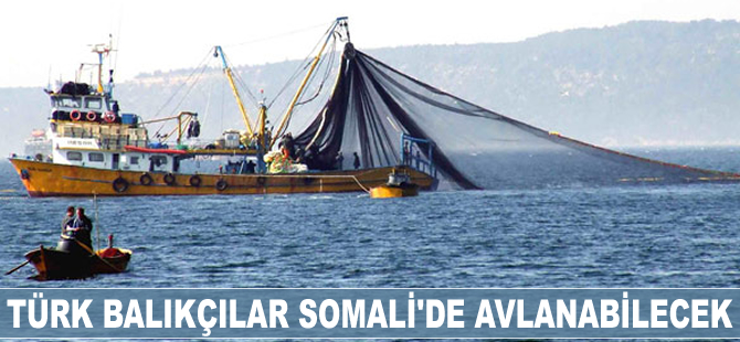 Türk balıkçılar Somali'de avlanabilecek