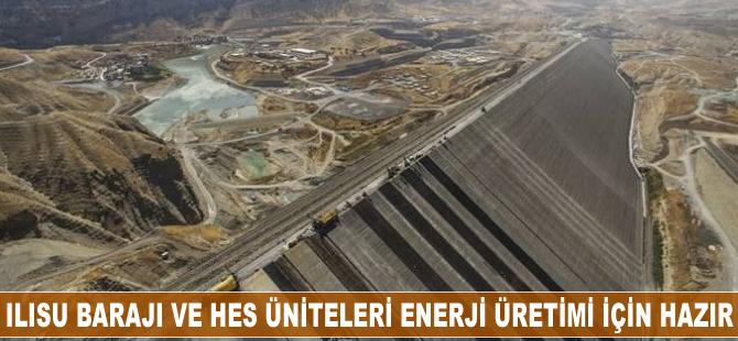 Ilısu Barajı ve HES üniteleri enerji üretimi için hazır
