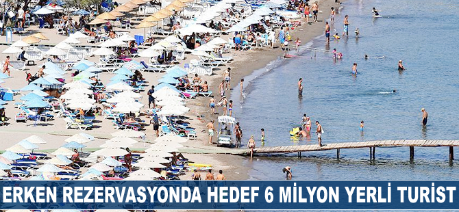 Erken rezervasyonda hedef 6 milyon yerli turist