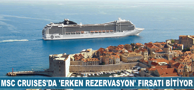 MSC Cruises'da 'erken rezervasyon' fırsatı bitiyor
