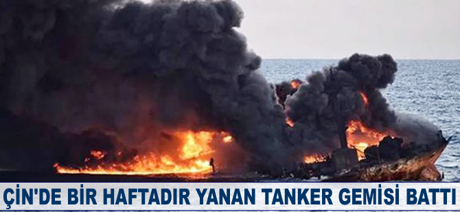 Çin’de bir haftadır yanan tanker gemisi battı