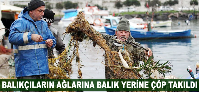 Balıkçıların ağlarına balık yerine çöp takıldı