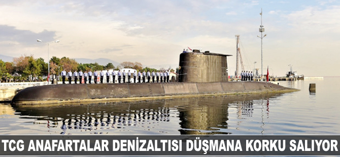 'TCG Anafartalar denizaltısı düşmana korku salıyor