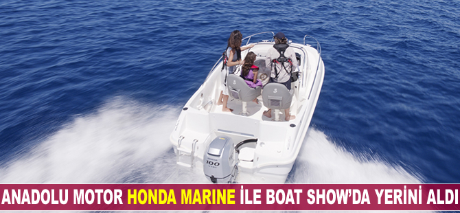Anadolu Motor 'Honda Marine' ile CNR Avrasya Boat Show’da yerini alıyor