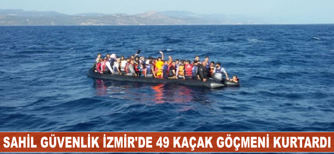 Sahil Güvenlik İzmir’de 49 kaçak göçmeni kurtardı