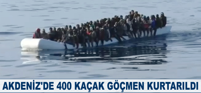 Akdeniz'de 400 kaçak göçmen kurtarıldı