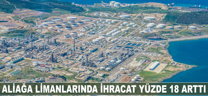 Aliağa limanlarında ihracat yüzde 18 arttı
