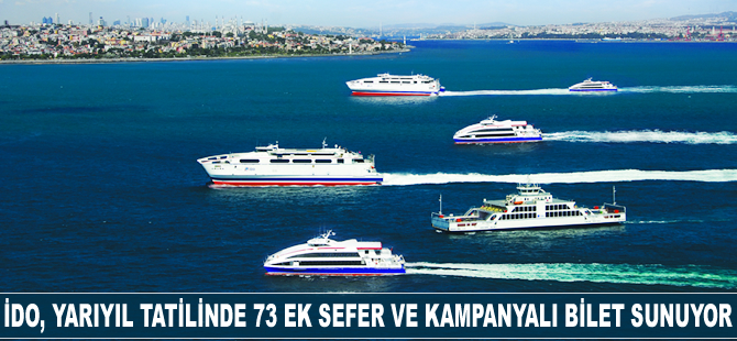 İDO, yarıyıl tatilinde 73 ek sefer ve kampanyalı bilet sunuyor