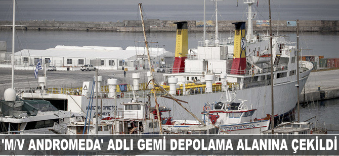 "M/V Andromeda" adlı gemi depolama alanına çekildi