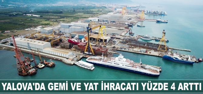 Yalova'da gemi ve yat ihracatı yüzde 4 arttı