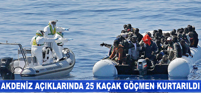 Akdeniz'de 25 kaçak göçmen kurtarıldı