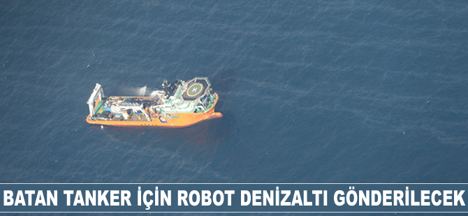 Batan tanker için robot denizaltı gönderilecek