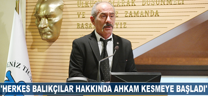 Tuncay Şeker: Herkes balıkçılar hakkında ahkam kesmeye başladı