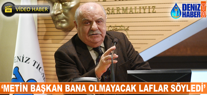 Çetin Taşkent: Metin başkan bana olmayacak laflar söyledi