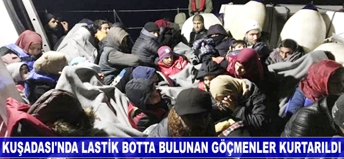 Kuşadası'nda lastik botta bulunan 56 kaçak göçmen kurtarıldı