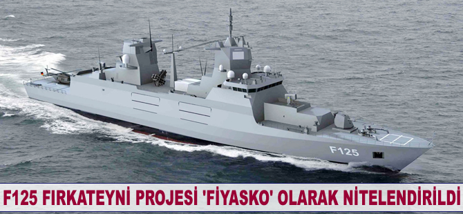 F125 Fırkateyni Projesi 'fiyasko' olarak nitelendirildi