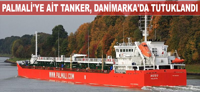 Palmali Denizcilik'e ait M/T AGSU, Danimarka'nın Kalundborg Limanı'nda tutuklandı