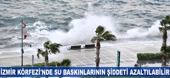 İzmir Körfezi'nde su baskınlarının şiddeti azaltılabilir