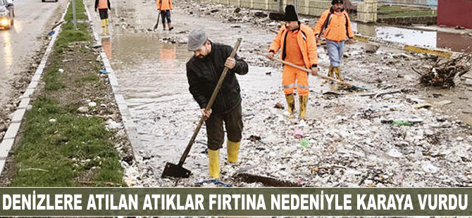 Denizlere atılan atıklar fırtına nedeniyle karaya vurdu