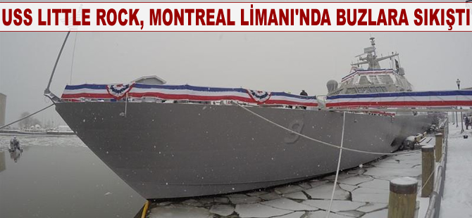 USS Little Rock, Montreal Limanı’nda buzlara sıkıştı