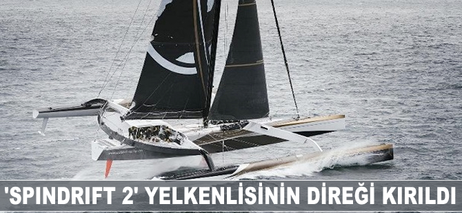 'Spindrift 2' yelkenlisinin direği kırıldı