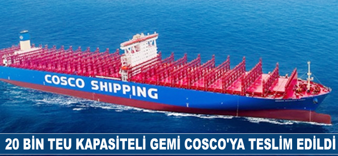 ‘COSCO Shipping Aries’ isimli gemi, COSCO'ya teslim edildi