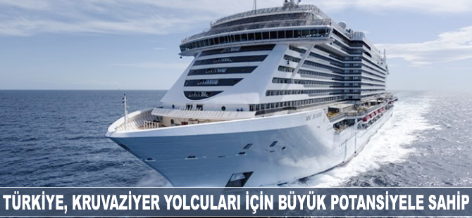 Türkiye, kruvaziyer yolcuları için büyük potansiyele sahip
